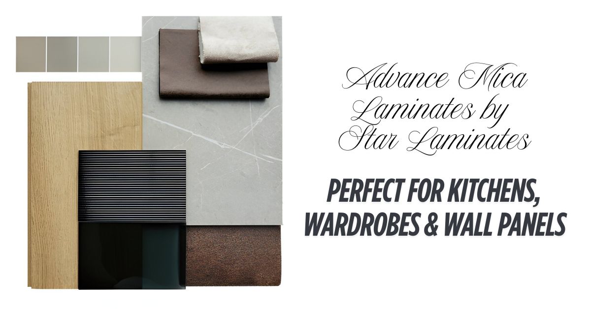 Advance Mica Laminates by Star Laminates: Perfect for Kitchens, Wardrobes & Wall Panels