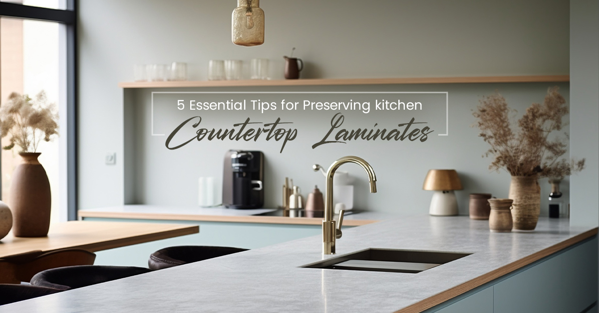 5 Essential Tips for Preserving Kitchen Countertop Laminates