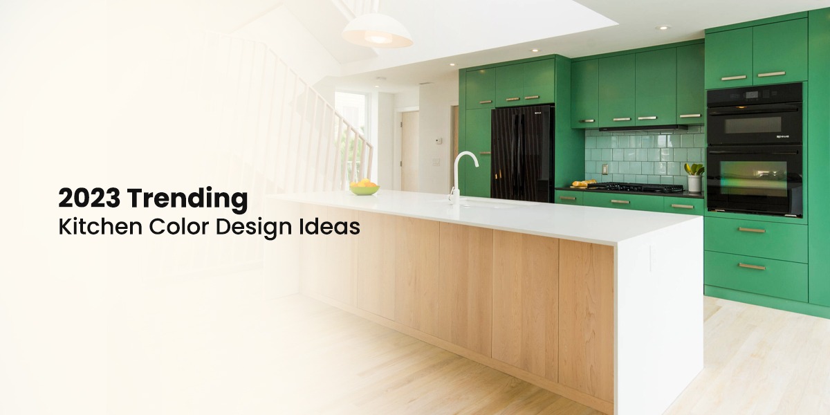 2023 Trending Kitchen Color Design Ideas 