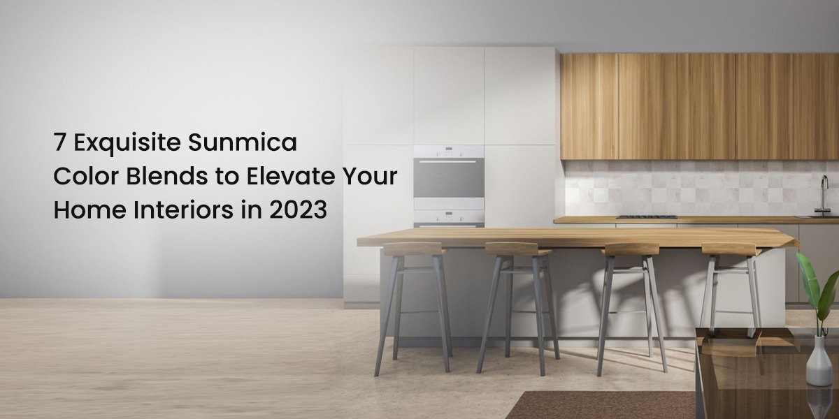 7 Exquisite Sunmica Color Blends to Elevate Your Home Interiors in 2023