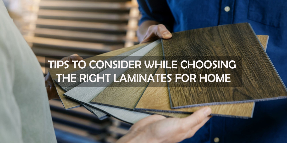 Tips to Consider While Choosing The Right Laminates for Home