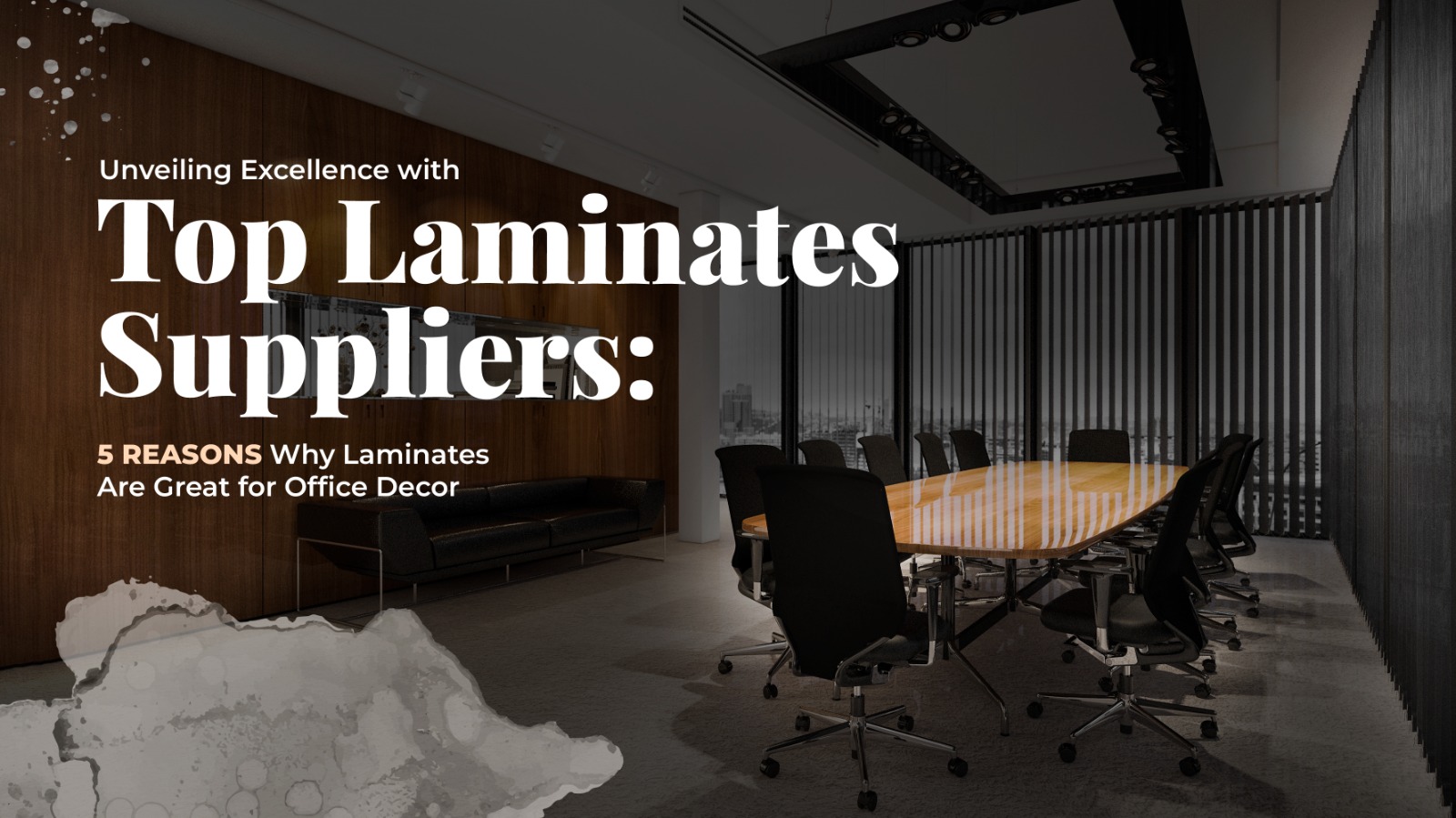 Unveiling Excellence with Top Laminates Suppliers: 5 Reasons Why Laminates Are Great for Office Decor