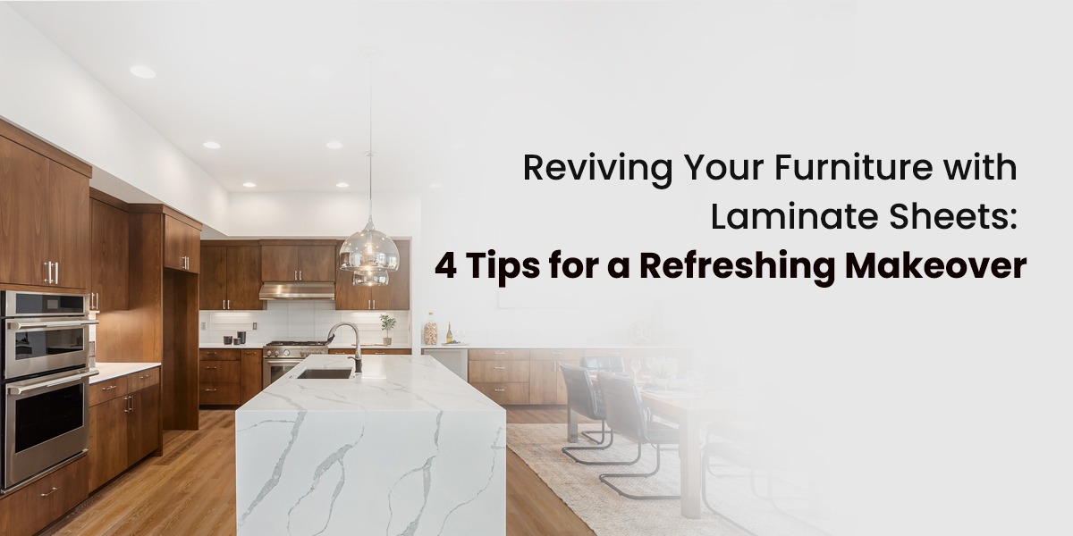 Reviving Your Furniture with Laminate Sheets: 4 Tips for a Refreshing Makeover