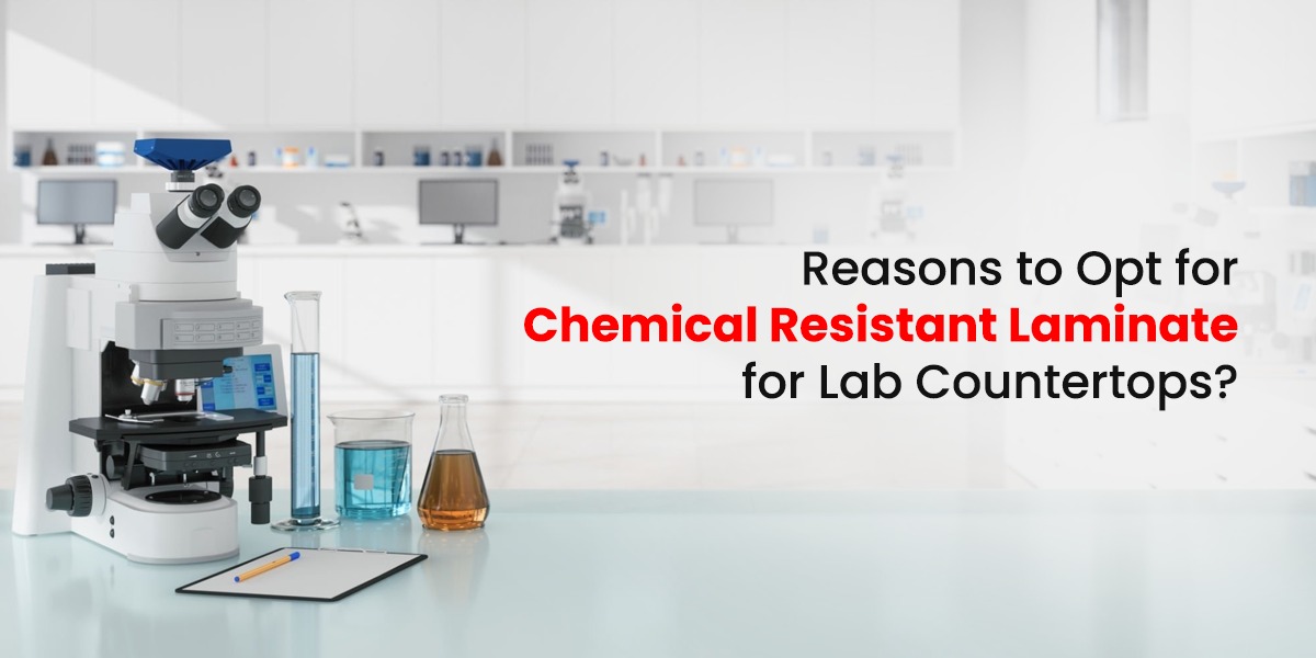 Reasons to Opt for Chemical Resistant Laminate for Lab Countertops?