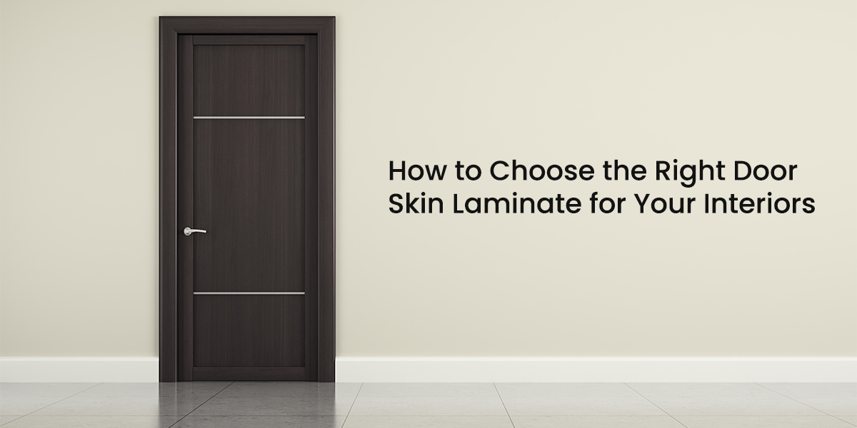  How to Choose the Right Door Skin Laminate for Your Interiors