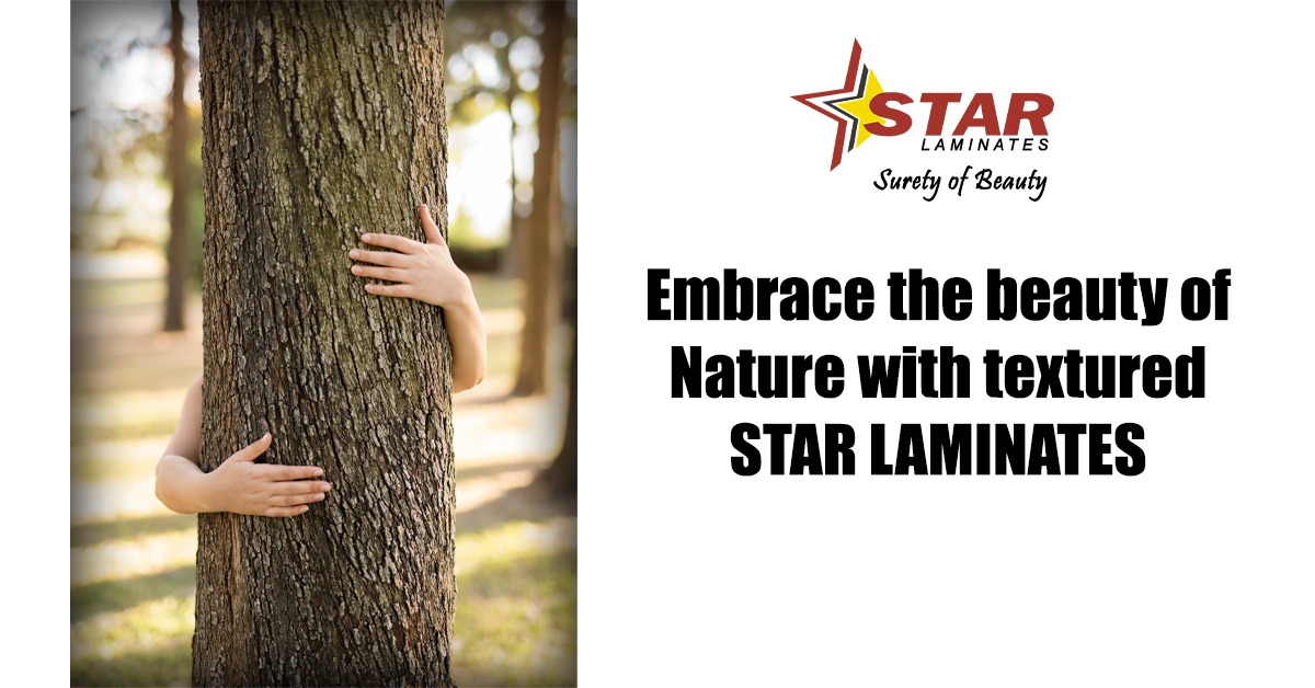 Embrace the beauty of Nature with textured STAR LAMINATES