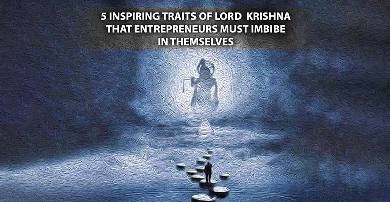 5 Inspiring Traits of Lord Krishna that Entrepreneurs must Imbibe in Themselves