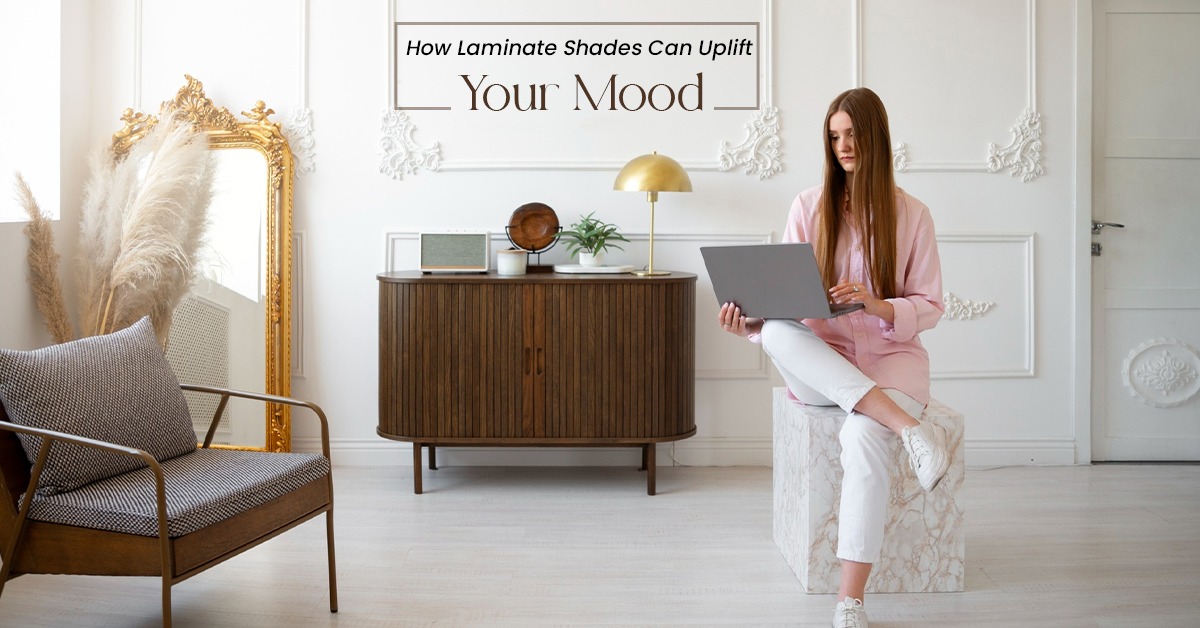 How Laminate Shades Can Uplift Your Mood