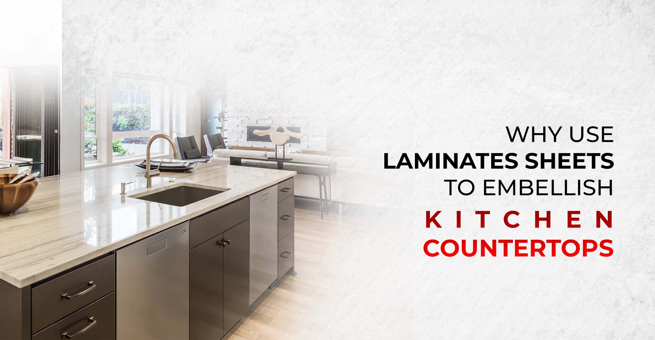 Why Use Laminates Sheets to Embellish Kitchen Countertops